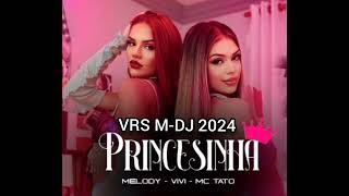 Melody, Vivi e MC Tato - Princesinha (((VRS M-DJ 2024)))