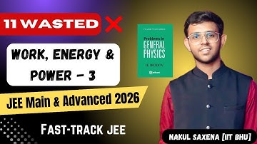 Work, Energy & Power -3 + Irodov Solutions |Fast-Track JEE| JEE 2026 |11 Wasted| IITIAN NAKUL SAXENA