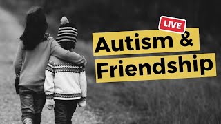Autism & Friendship