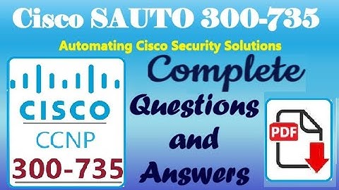 Complete Question Of Cisco SAUTO 300-735: Automating Cisco Security Solutions (SAUTO)-Real Q&A