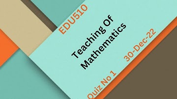 EDU510 Teaching Of Mathematics Quiz no 01