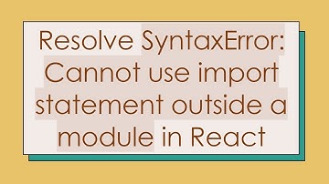 Resolve SyntaxError: Cannot use import statement outside a module in React