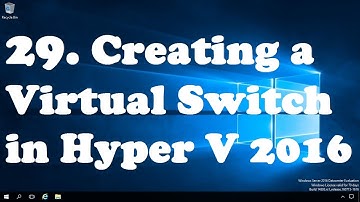 29. How to Create a virtual switch for Hyper V 2016 VM