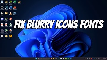 How To Fix Blurry Pixelated Icons & Fonts in Windows 11