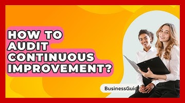 How To Audit Continuous Improvement? - BusinessGuide360.com