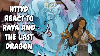 HTTYD React To Raya And The Last Dragon || Gacha React