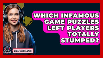 Which Infamous Game Puzzles Left Players Totally Stumped? - Video Gamers Vault