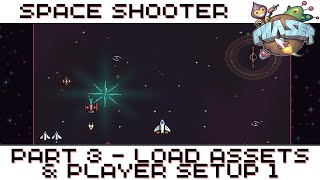 Phaser 3 Tutorial Series - Space Shooter Part 3 - Loading Assets & Player Setup Part 1