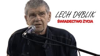 Lech Dyblik - Świadectwo życia