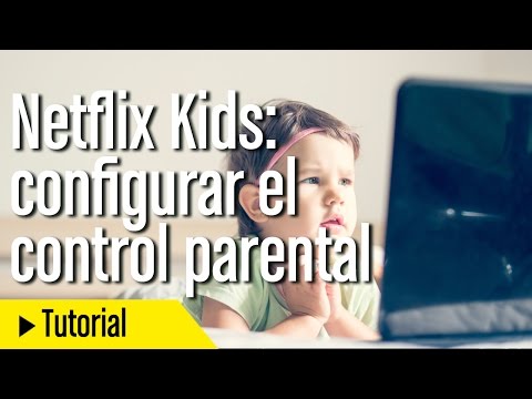 Cómo configurar el control parental en Netflix y Netflix Kids