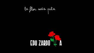 Video thumbnail of "La flor más puta - Edu Zardoya (Versión)"