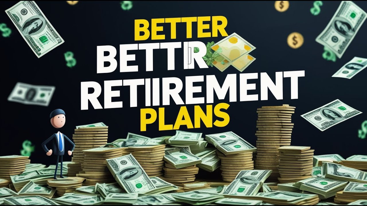 Better Retirement Plans: How to Secure Your Future Today - YouTube