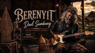 🎵 BERENYIT – Doel Sumbang | Dark Country Cover