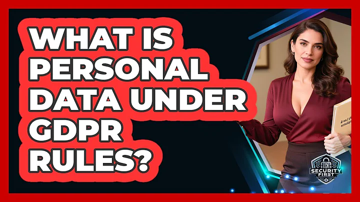 What Is Personal Data Under GDPR Rules? - SecurityFirstCorp.com