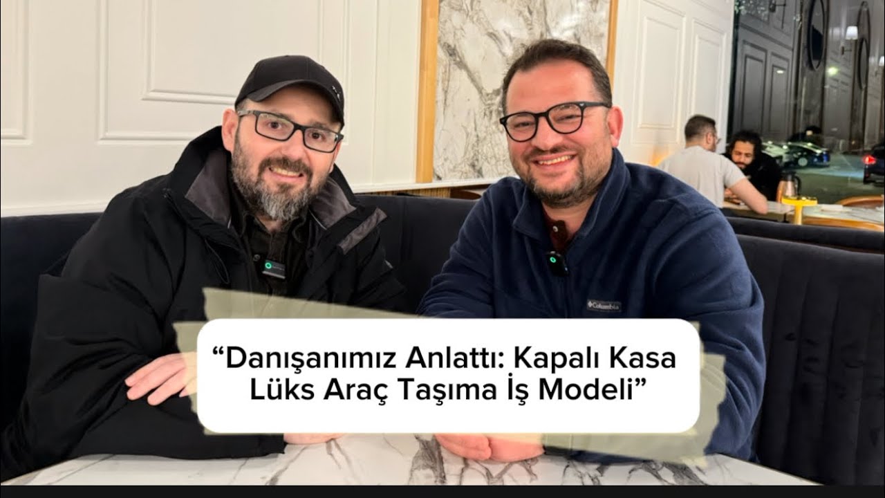 “Danışanımız Anlattı: Kapalı Kasa Lüks Araç Taşıma İş Modeli”