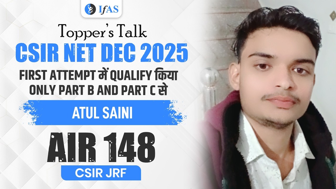 CSIR NET Life Science Topper Interview Dec 2025 | ATUL SAINI AIR 148 | IFAS