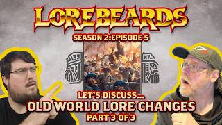 Discussing the lore changes of The Old World, Part 3! Lorebeards Fantasy - S2:E5