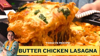 Butter Chicken Lasagna Recipe | Fusion Delight!