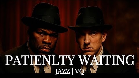 50 Cent ft Eminem - Patiently Waiting | But its Jazz Era (Em
