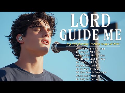 Lord Guide Me | 15 Powerful Worship Songs for Hope, Peace, and Devotion to God