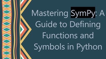 Mastering SymPy: A Guide to Defining Functions and Symbols in Python