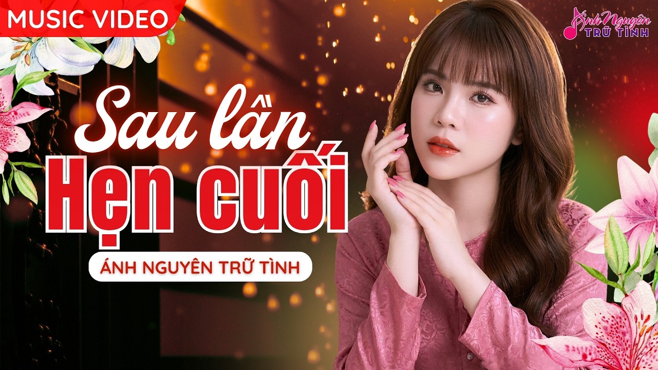 [MV] SAU LẦN HẸN CUỐI - Ánh Nguyên Trữ Tình | LIÊN KHÚC CÁC CA KHÚC BOLERO HAY NHẤT MỌI THỜI ĐẠI