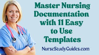 Master Nursing Documentation with 11 Easy to Use Templates | NurseStudyGuides.com