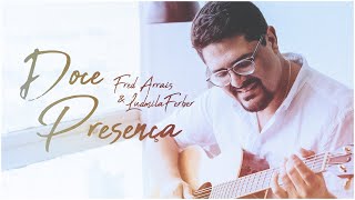 Video thumbnail of "Fred Arrais e Ludmila Ferber | Doce Presença"