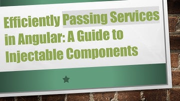 Efficiently Passing Services in Angular: A Guide to Injectable Components