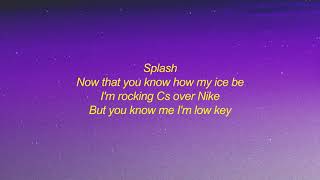 Championxiii - Splash (Lyrics) | splash now that you know how my ice be