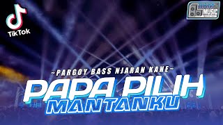DJ PAPA PILIH MANTANKU × HAMIL DULUAN VIRAL TIKTOK PARGOY BASS NJARAN‼️( DKM MUSIC )
