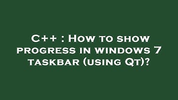 C++ : How to show progress in windows 7 taskbar (using Qt)?