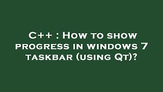 C++ : How to show progress in windows 7 taskbar (using Qt)? Profile