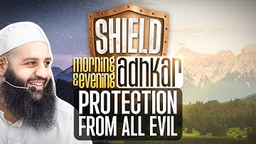 SHIELD | Morning & Evening Thikr | Part 27 | Protection From All Evil | Abu Bakr Zoud