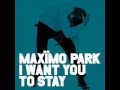 Maximo Park - I Want You To Stay