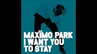 Maximo Park - I Want You To Stay