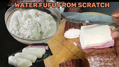 HOW TO MAKE WATER FUFU FROM SCRATCH