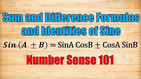 Sum and Difference Formulas and Identities of Sine (Trigonometry) - Number Sense 101