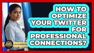 How To Optimize Your Twitter For Professional Connections?