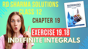 RD Sharma Solutions Class 12 Maths Chapter 19 Indefinite Integrals Ex 19.18 Part 2