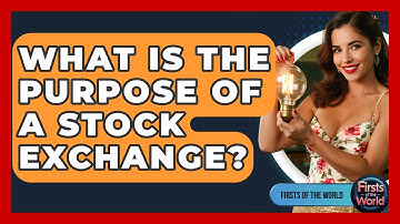What Is The Purpose Of A Stock Exchange? - Firsts of the World