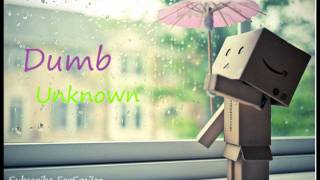 Dumb - Unknown [with Lyrics]