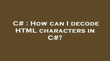 C# : How can I decode HTML characters in C#?