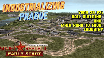 Industrializing Prague! - Year 25 P2 - Rail Building and Main road to food ind! - WRSR Series