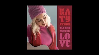 All You Need Is Love - Katy Perry (Official Audio)