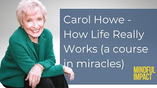 97: Carol Howe  The Truth About How Life Really Works (a course in miracles)