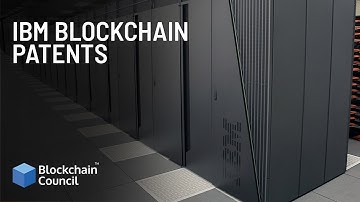 IBM Blockchain Patents | Blockchain Council