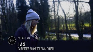 J.A.S – I'm Better Alone [OFFICIAL VIDEO]