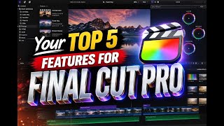 📱 Your Top 5 Features for FINAL CUT PRO - Final Cut TV LIVE! - Final Cut Pro, Post and Tech News