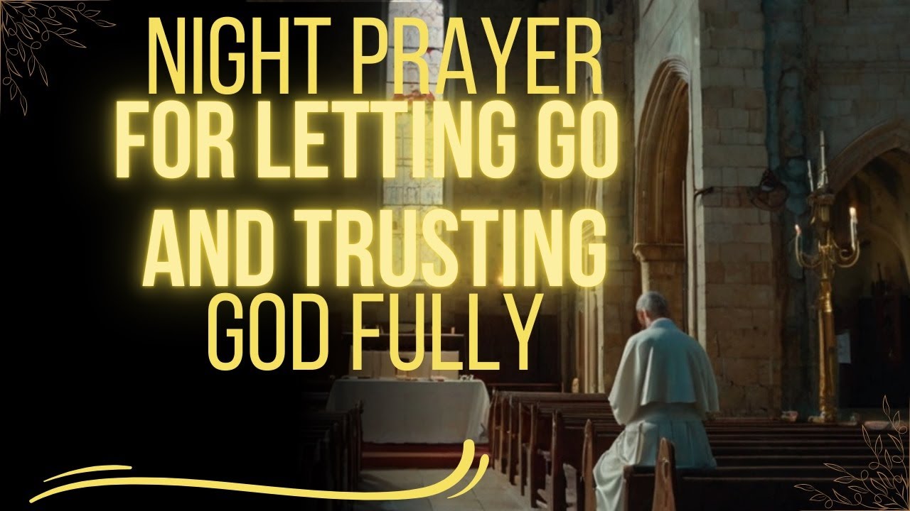 Night Prayer for Letting Go and Trusting God Fully | Family & Friends ...